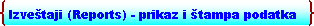 Double Brace: Izvetaji (Reports) - prikaz i tampa podatka 