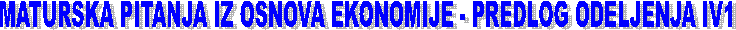 MATURSKA PITANJA IZ OSNOVA EKONOMIJE - PREDLOG ODELJENJA IV1